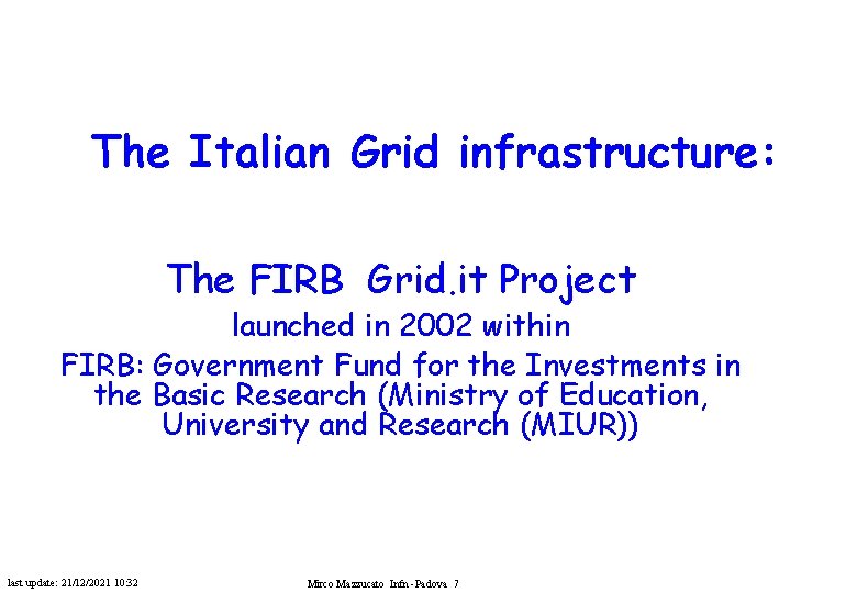 The Italian Grid infrastructure: The FIRB Grid. it Project launched in 2002 within FIRB: