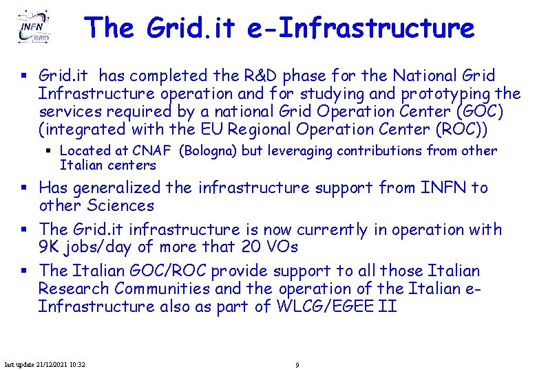 The Grid. it e-Infrastructure § Grid. it has completed the R&D phase for the