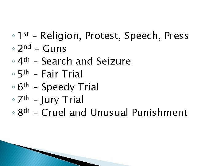 ◦ 1 st – Religion, Protest, Speech, Press ◦ 2 nd – Guns ◦