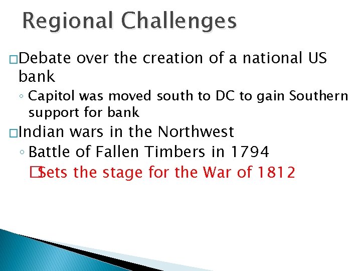 Regional Challenges �Debate bank over the creation of a national US ◦ Capitol was