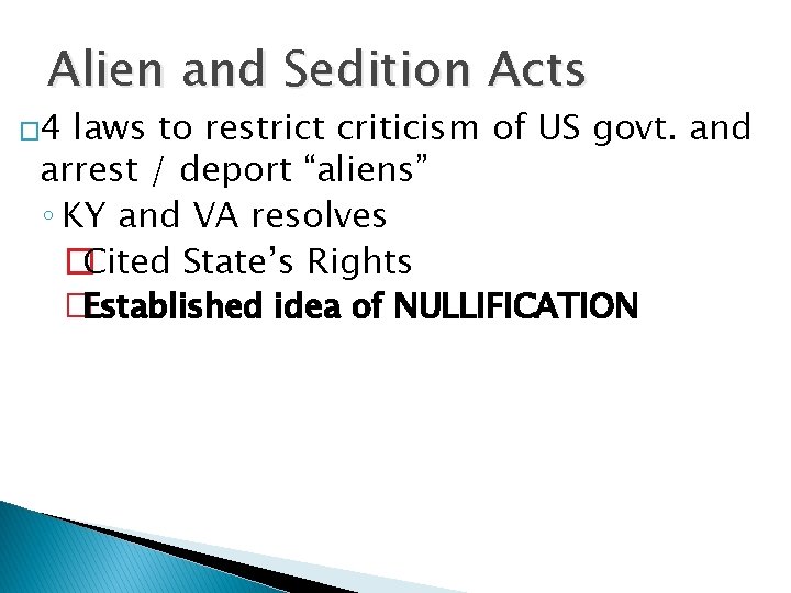 Alien and Sedition Acts � 4 laws to restrict criticism of US govt. and