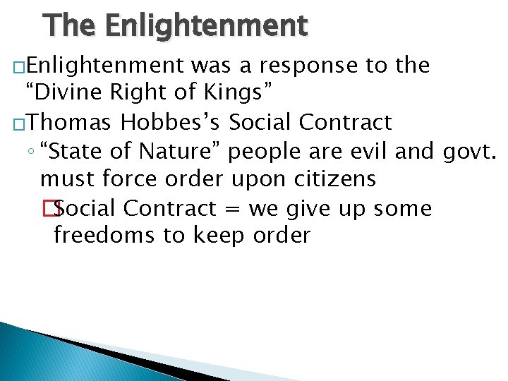The Enlightenment �Enlightenment was a response to the “Divine Right of Kings” �Thomas Hobbes’s