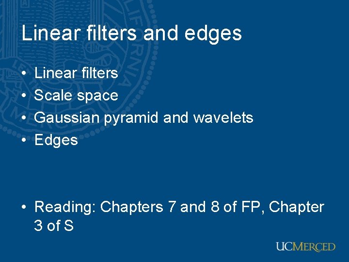Linear filters and edges • • Linear filters Scale space Gaussian pyramid and wavelets