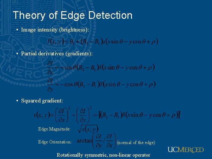 Theory of Edge Detection • Image intensity (brightness): • Partial derivatives (gradients): • Squared