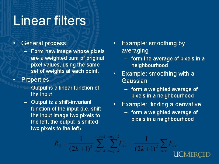 Linear filters • General process: – Form new image whose pixels are a weighted