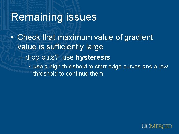Remaining issues • Check that maximum value of gradient value is sufficiently large –