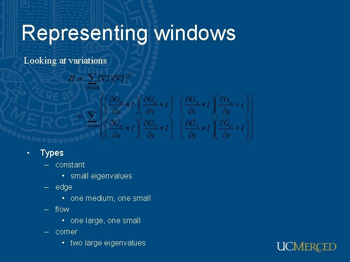 Representing windows Looking at variations • Types – constant • small eigenvalues – edge