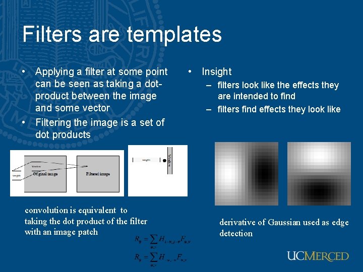 Filters are templates • Applying a filter at some point can be seen as