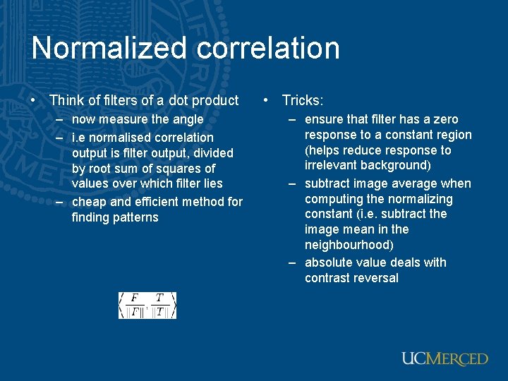 Normalized correlation • Think of filters of a dot product – now measure the