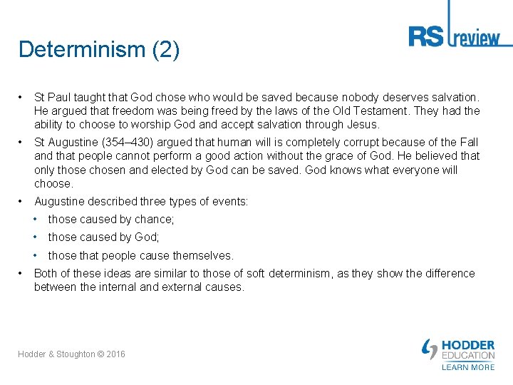 Determinism (2) • St Paul taught that God chose who would be saved because