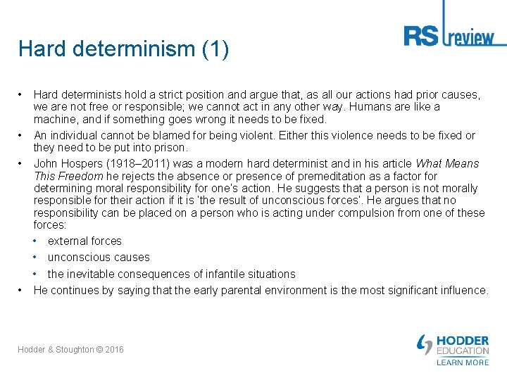 Hard determinism (1) • Hard determinists hold a strict position and argue that, as