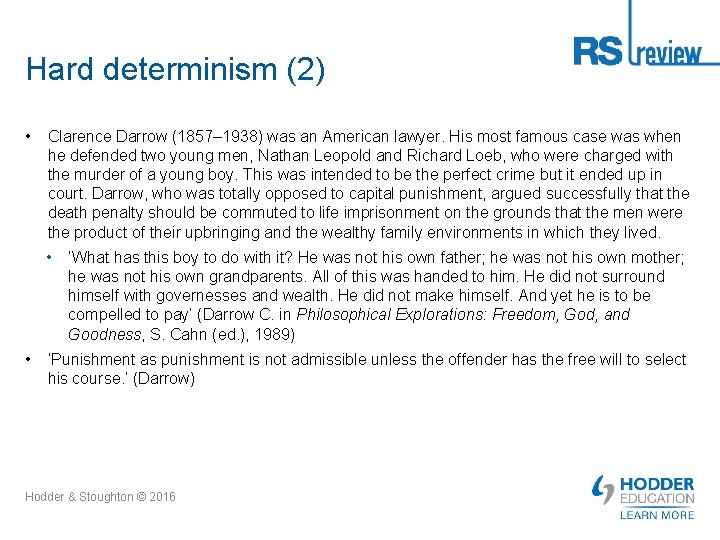 Hard determinism (2) • Clarence Darrow (1857– 1938) was an American lawyer. His most