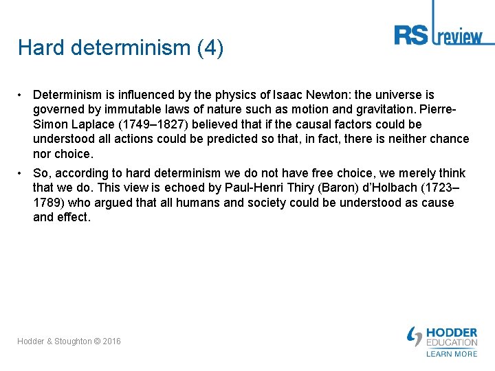 Hard determinism (4) • Determinism is influenced by the physics of Isaac Newton: the