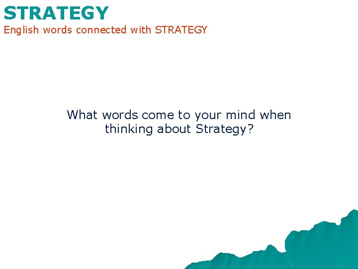STRATEGY English words connected with STRATEGY What words come to your mind when thinking
