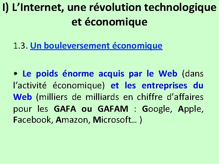 I) L’Internet, une révolution technologique et économique 1. 3. Un bouleversement économique • Le