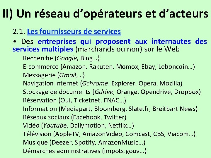 II) Un réseau d’opérateurs et d’acteurs 2. 1. Les fournisseurs de services • Des