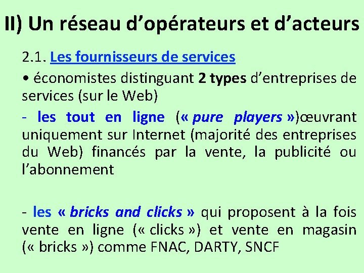 II) Un réseau d’opérateurs et d’acteurs 2. 1. Les fournisseurs de services • économistes