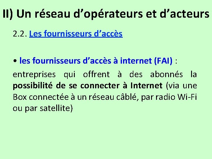 II) Un réseau d’opérateurs et d’acteurs 2. 2. Les fournisseurs d’accès • les fournisseurs