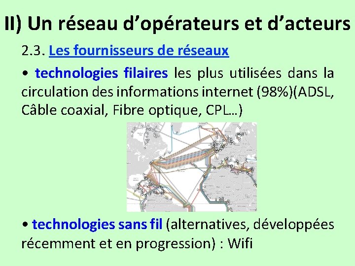 II) Un réseau d’opérateurs et d’acteurs 2. 3. Les fournisseurs de réseaux • technologies