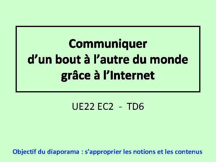 Communiquer d’un bout à l’autre du monde grâce à l’Internet UE 22 EC 2