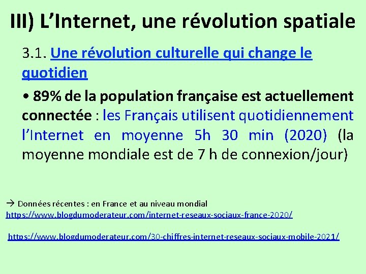 III) L’Internet, une révolution spatiale 3. 1. Une révolution culturelle qui change le quotidien
