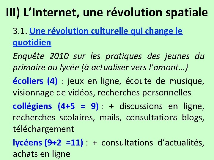 III) L’Internet, une révolution spatiale 3. 1. Une révolution culturelle qui change le quotidien