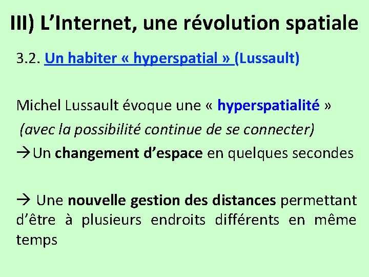 III) L’Internet, une révolution spatiale 3. 2. Un habiter « hyperspatial » (Lussault) Michel