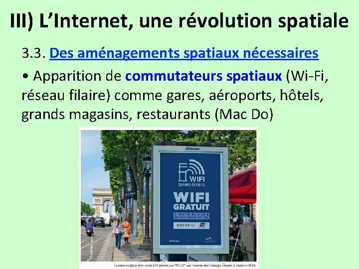 III) L’Internet, une révolution spatiale 3. 3. Des aménagements spatiaux nécessaires • Apparition de