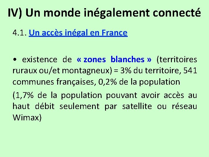 IV) Un monde inégalement connecté 4. 1. Un accès inégal en France • existence