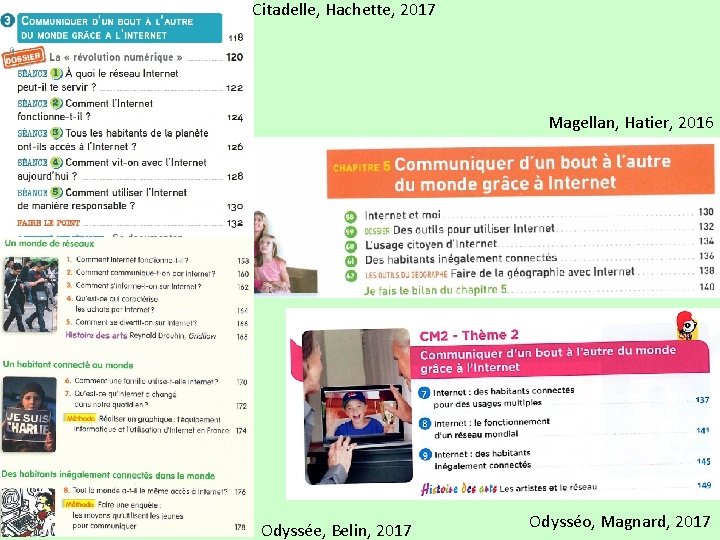 Citadelle, Hachette, 2017 Magellan, Hatier, 2016 Odyssée, Belin, 2017 Odysséo, Magnard, 2017 