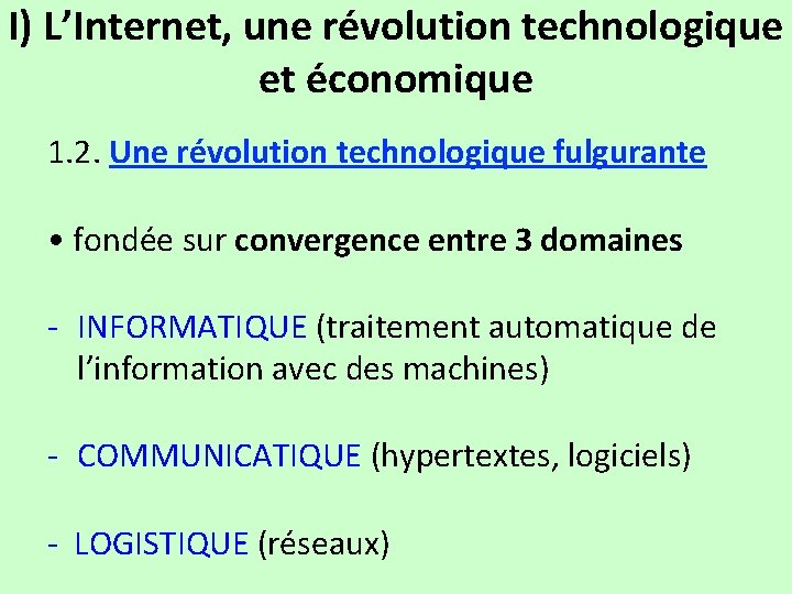 I) L’Internet, une révolution technologique et économique 1. 2. Une révolution technologique fulgurante •