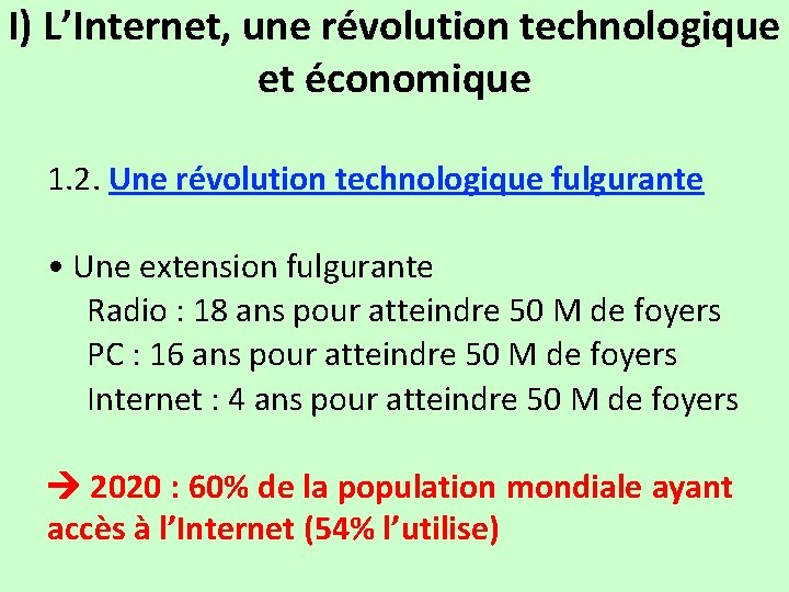 I) L’Internet, une révolution technologique et économique 1. 2. Une révolution technologique fulgurante •