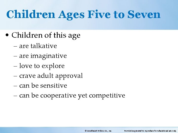 Children Ages Five to Seven • Children of this age – are talkative –