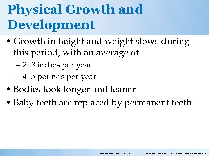 Physical Growth and Development • Growth in height and weight slows during this period,