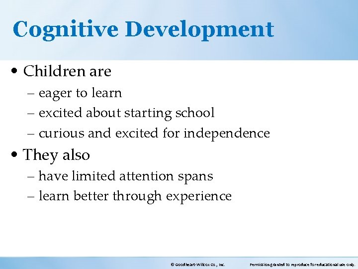 Cognitive Development • Children are – eager to learn – excited about starting school