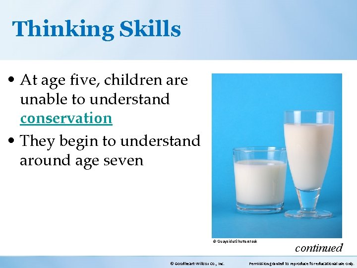 Thinking Skills • At age five, children are unable to understand conservation • They