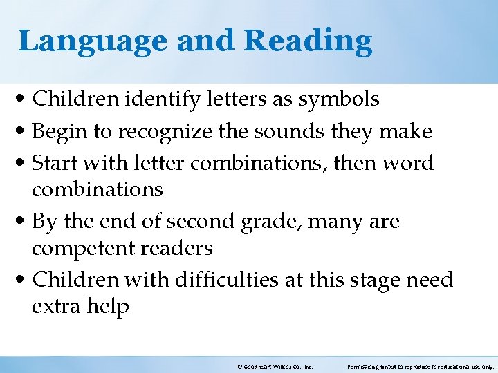 Language and Reading • Children identify letters as symbols • Begin to recognize the
