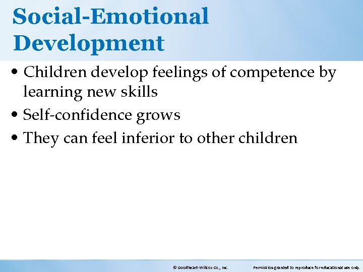 Social-Emotional Development • Children develop feelings of competence by learning new skills • Self-confidence