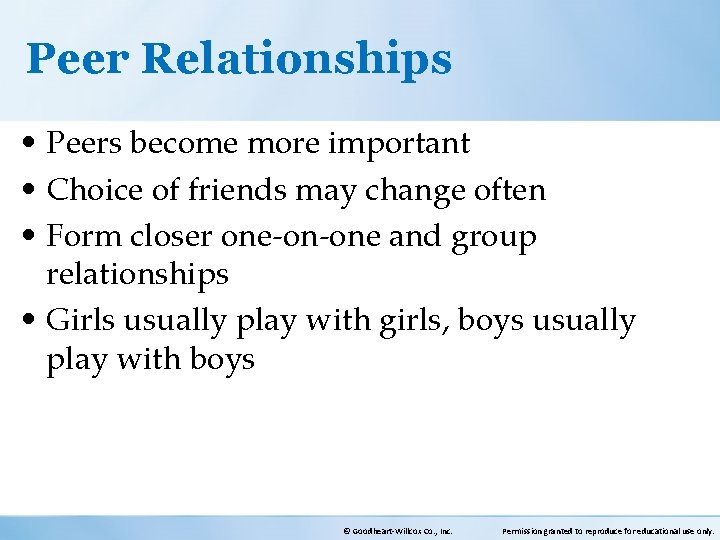 Peer Relationships • Peers become more important • Choice of friends may change often