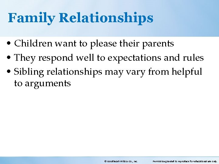 Family Relationships • Children want to please their parents • They respond well to