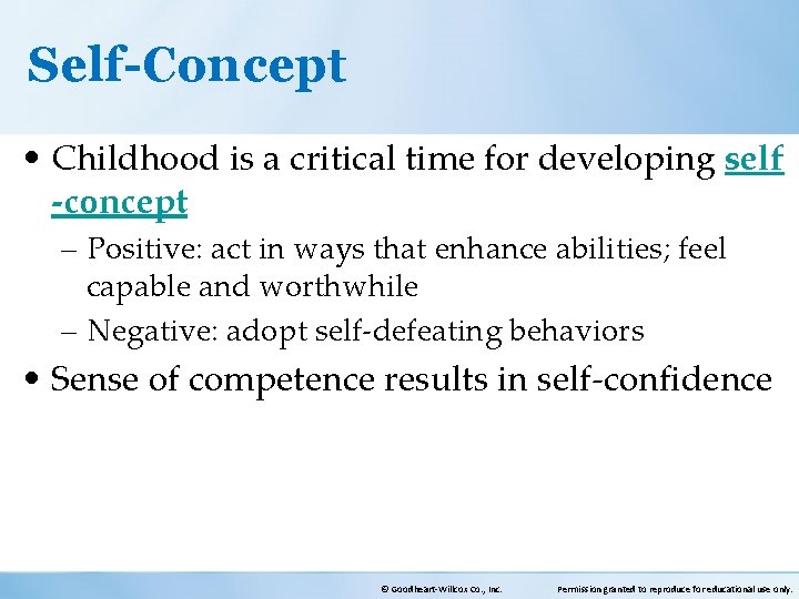 Self-Concept • Childhood is a critical time for developing self -concept – Positive: act