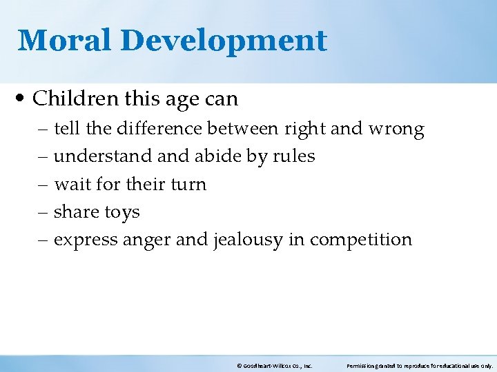 Moral Development • Children this age can – tell the difference between right and