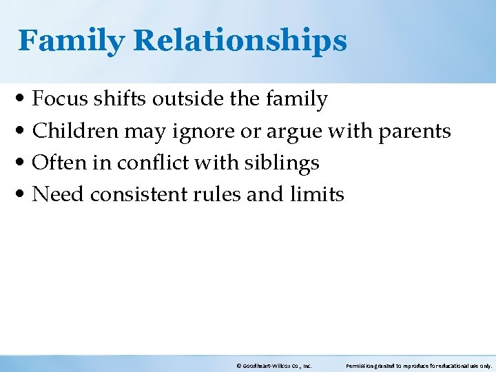 Family Relationships • Focus shifts outside the family • Children may ignore or argue