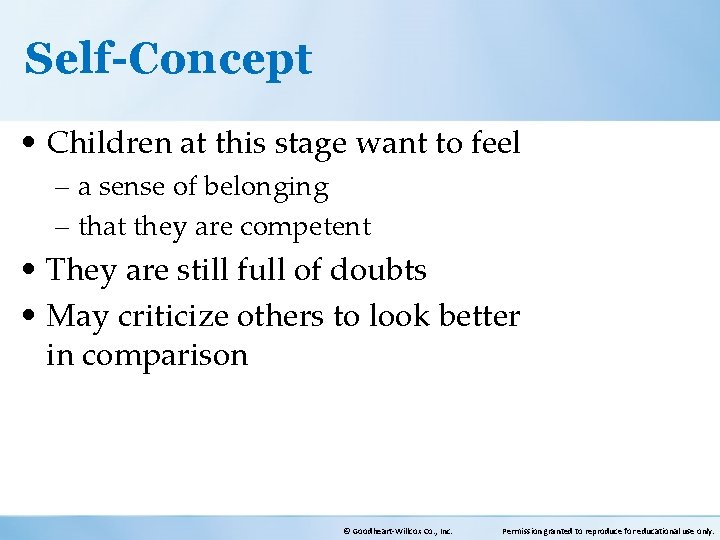 Self-Concept • Children at this stage want to feel – a sense of belonging