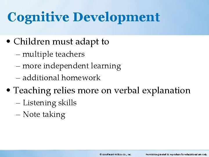 Cognitive Development • Children must adapt to – multiple teachers – more independent learning