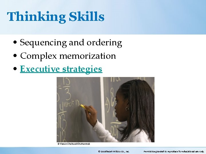 Thinking Skills • Sequencing and ordering • Complex memorization • Executive strategies © Hasan