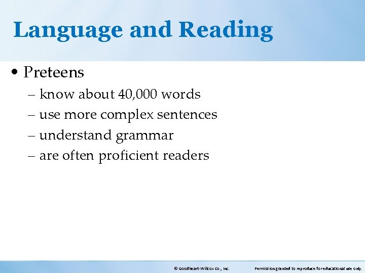 Language and Reading • Preteens – know about 40, 000 words – use more