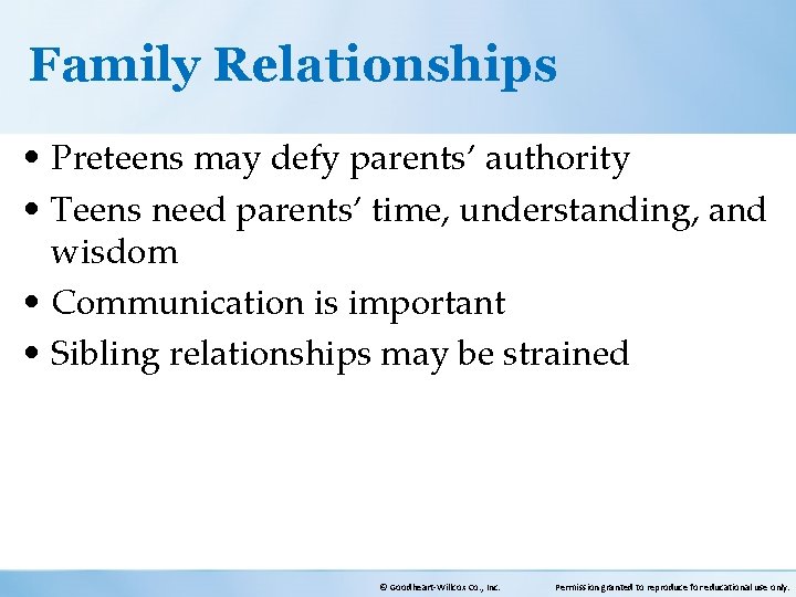 Family Relationships • Preteens may defy parents’ authority • Teens need parents’ time, understanding,