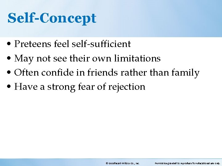 Self-Concept • Preteens feel self-sufficient • May not see their own limitations • Often