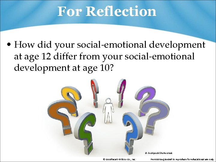 For Reflection • How did your social-emotional development at age 12 differ from your